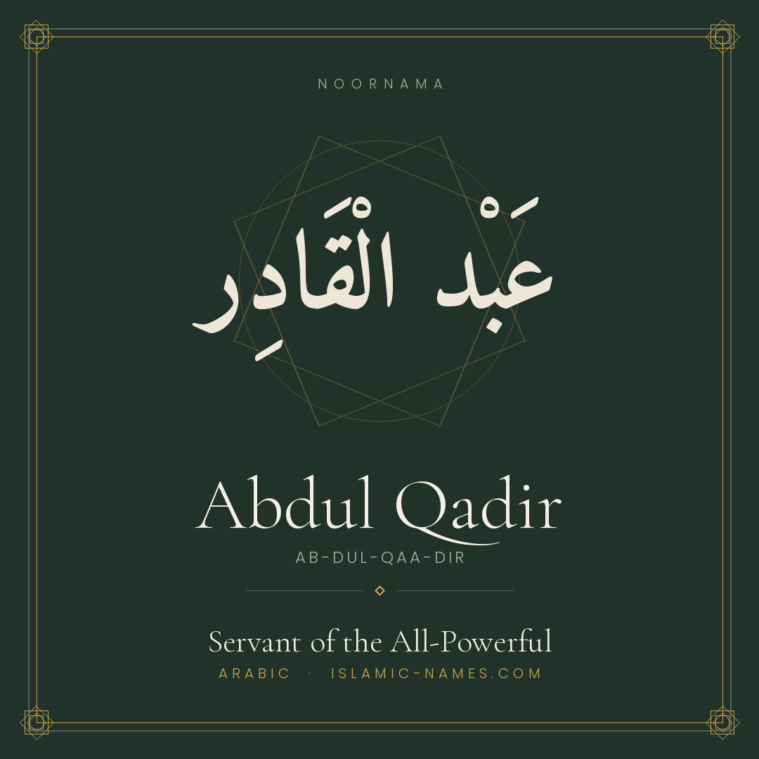 Abdul Qadir — Islamic Muslim Baby Name, Meaning & Origin | NoorNama