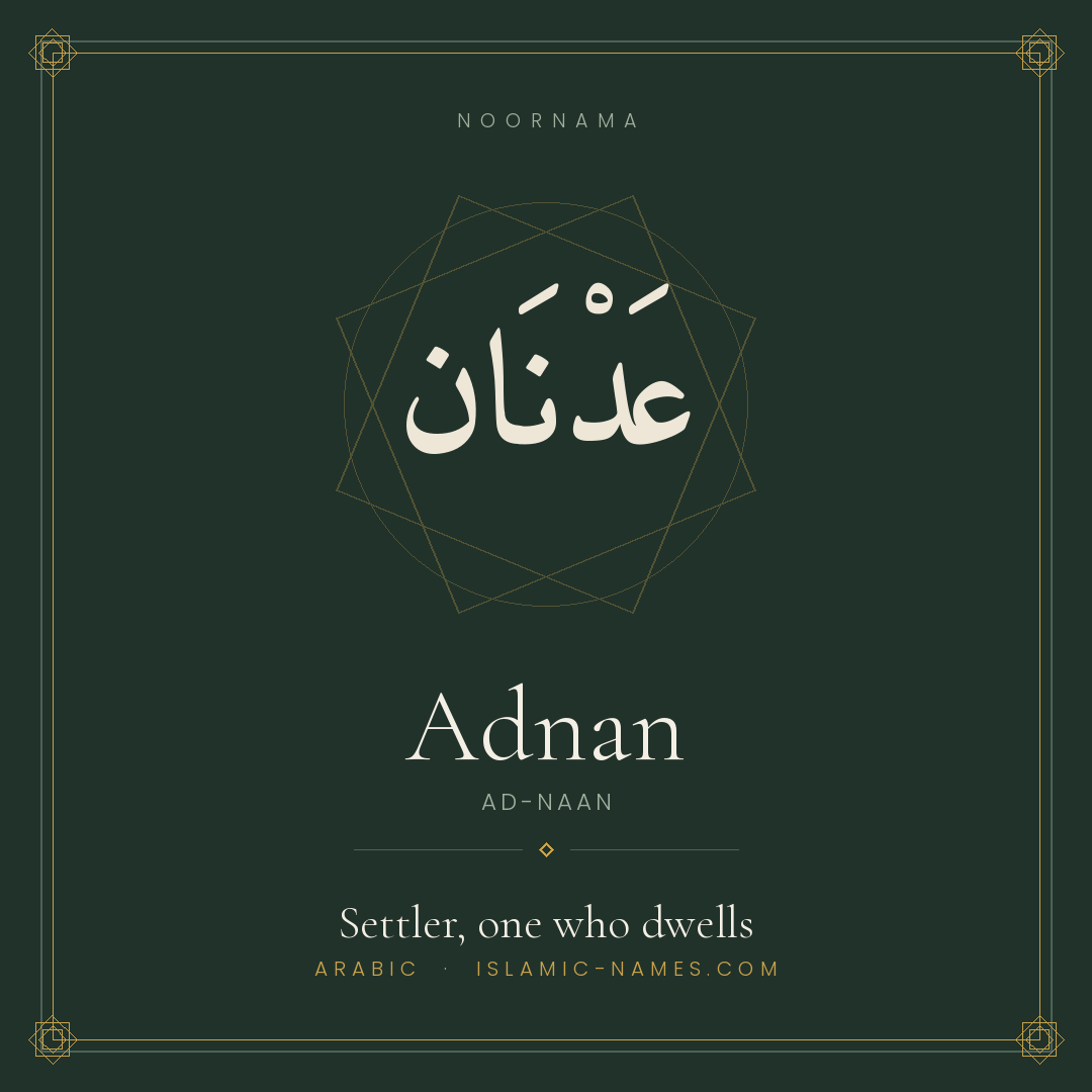 Adnan — Islamic Muslim Baby Name, Meaning & Origin | NoorNama