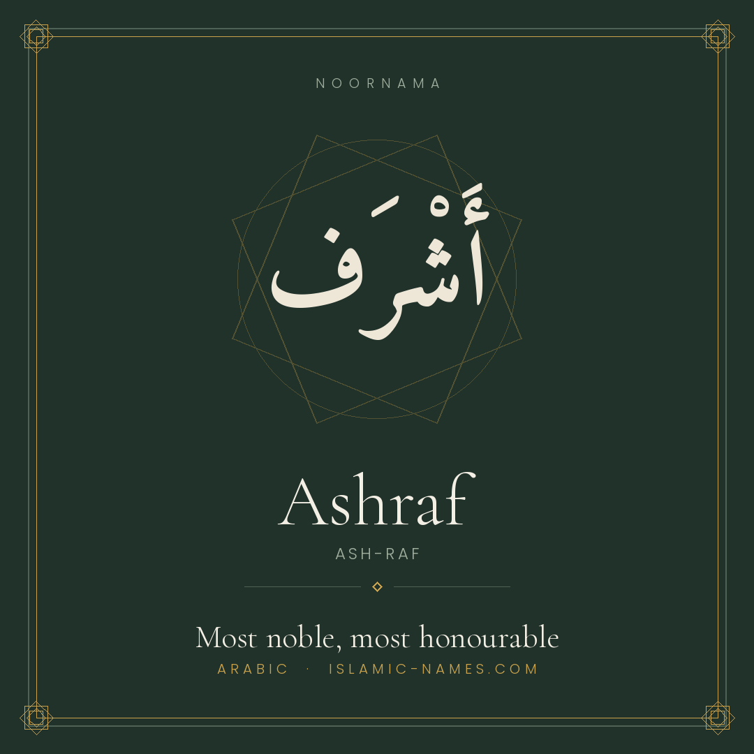 Ashraf — Islamic Muslim Baby Name, Meaning & Origin | NoorNama