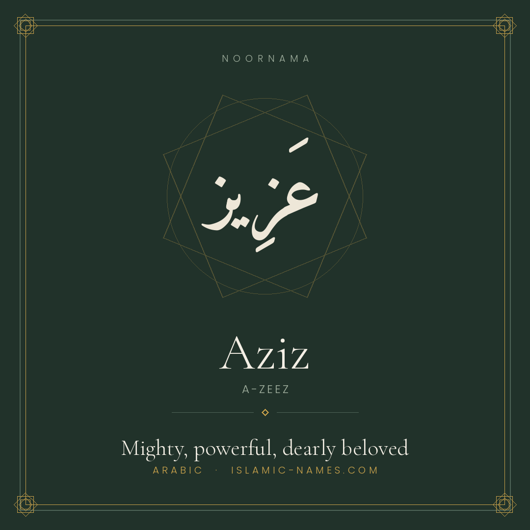 Aziz — Islamic Muslim Baby Name, Meaning & Origin | NoorNama