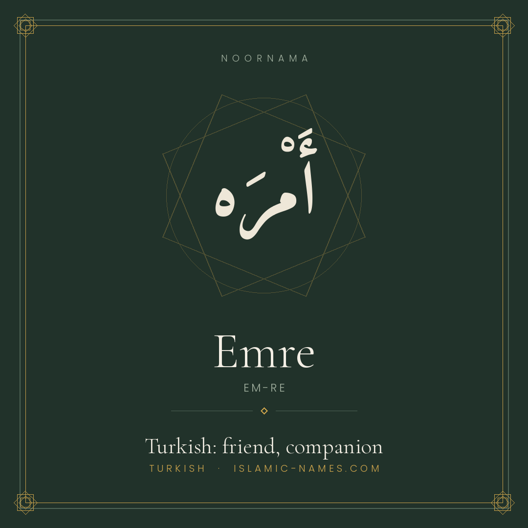 Emre — Islamic Muslim Baby Name, Meaning & Origin | NoorNama