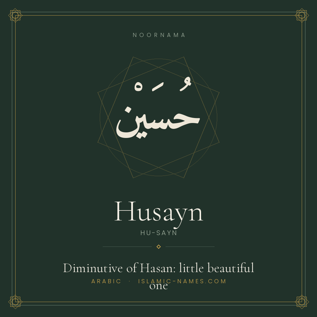 Husayn — Islamic Muslim Baby Name, Meaning & Origin | NoorNama