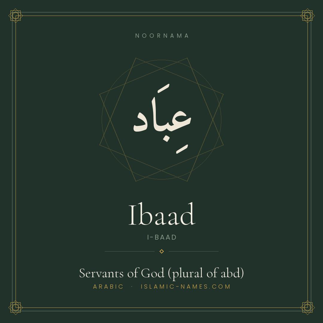 Ibaad — Islamic Muslim Baby Name, Meaning & Origin | NoorNama